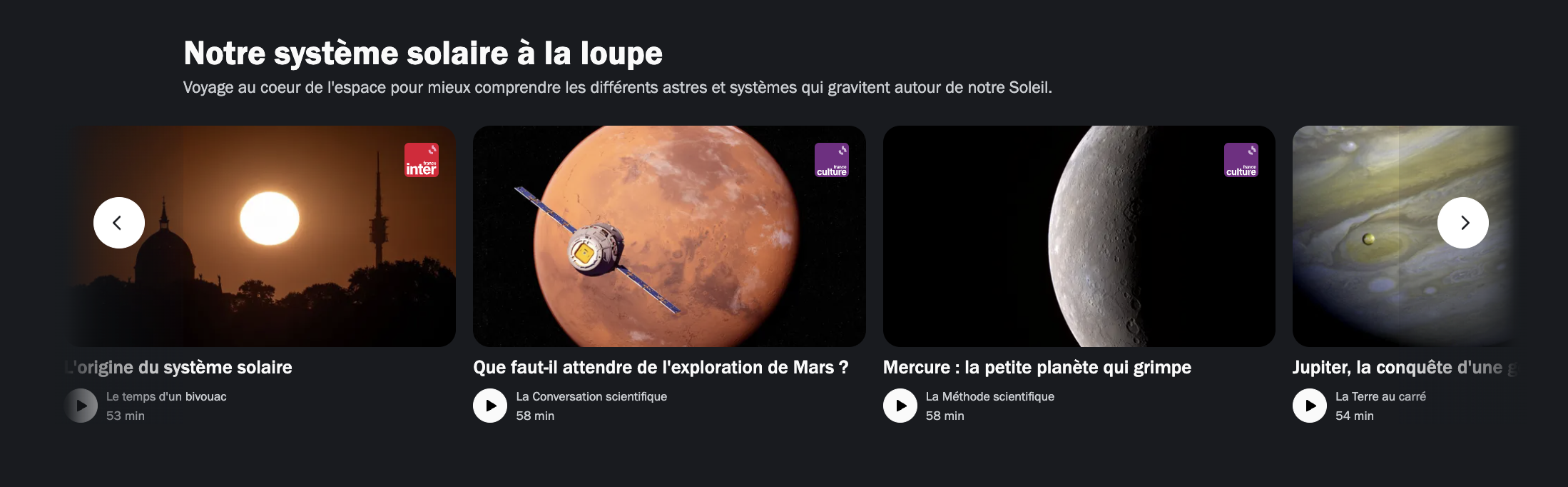 capture d'écran du site montrant les 1ers programmes d'une sélection nommée "notre Système solaire à la loupe" : l'origine du système solaire sur france inter, que faut-il attendre de l'exploration de Mars sur france culture, mercure la petite planète qui grimpe sur france culture également, un quatrième programme est dédié à jupiter.