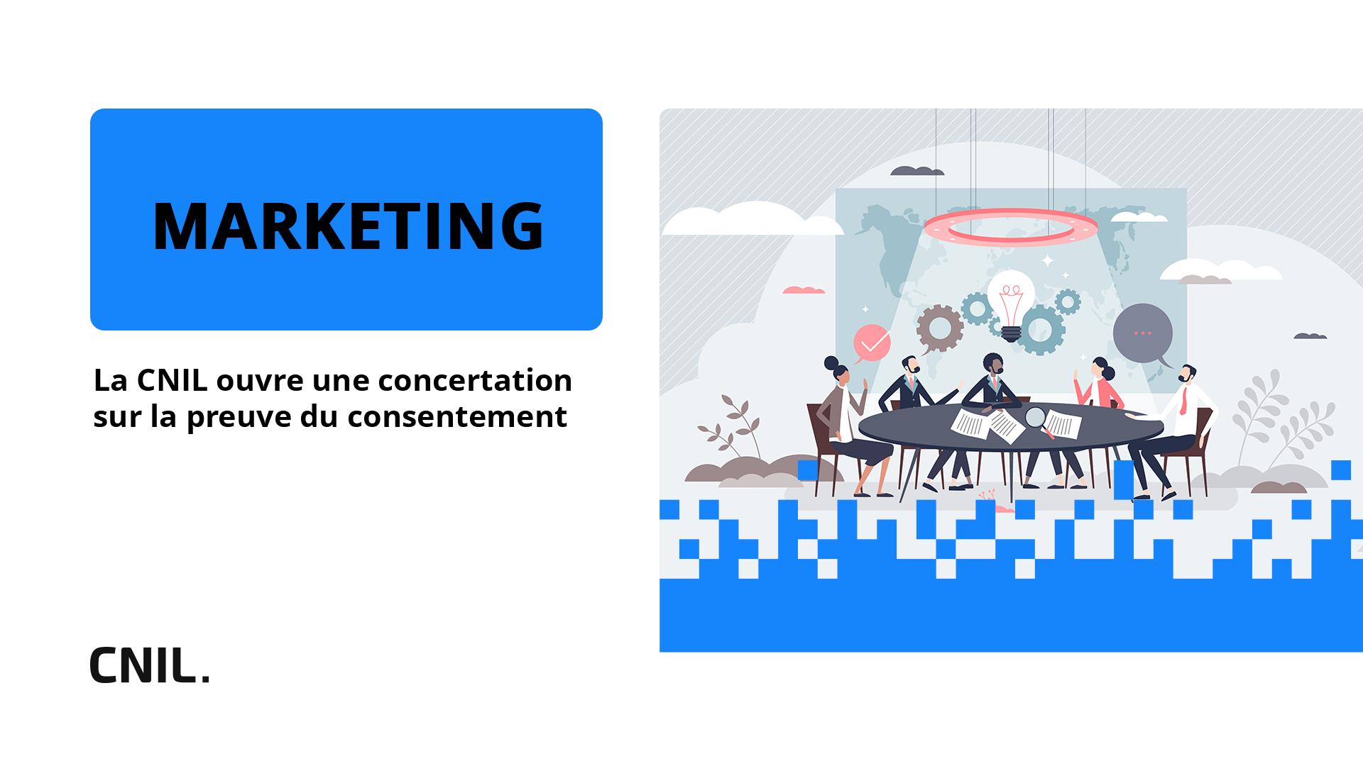 Marketing : la CNIL ouvre une concertation sur la preuve du consentement